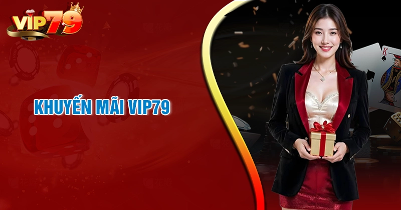 Tiện ích tham gia khuyến mãi Vip79 mang lại