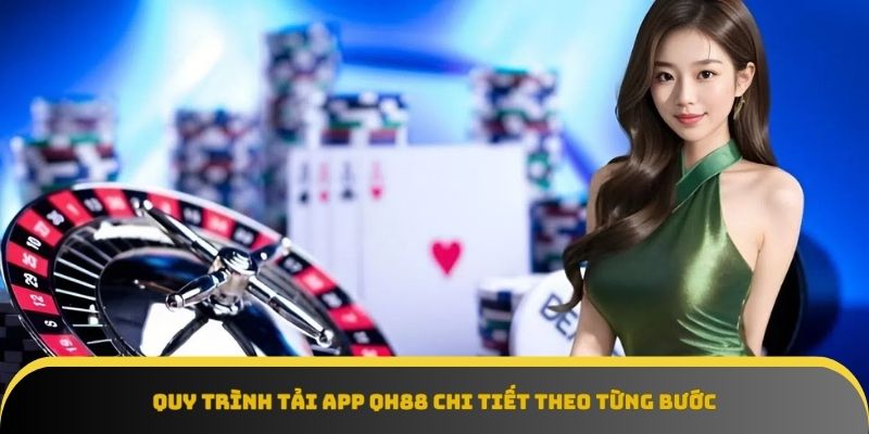 Bắt đầu cá cược ngay sau khi hoàn tất tải app QH88