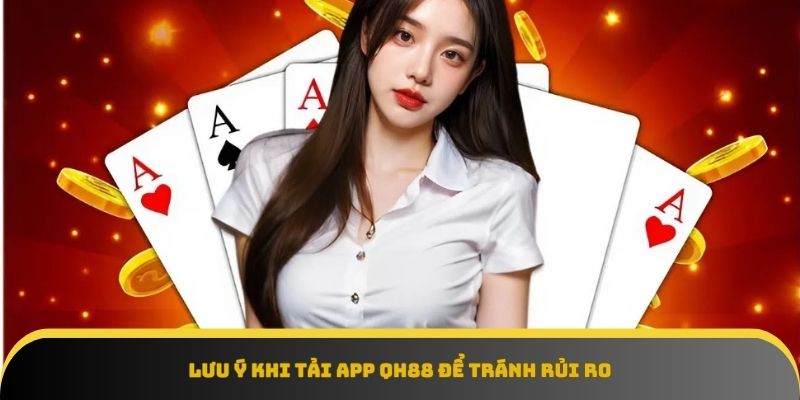 Kiểm tra quyền truy cập trước khi tải app QH88 để đảm bảo an toàn