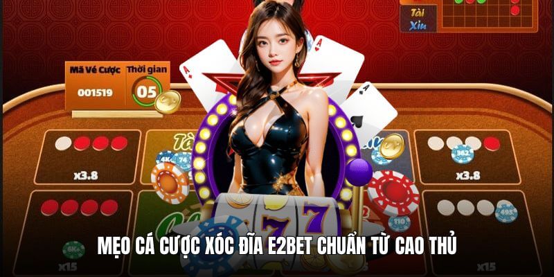 Mẹo cá cược xóc đĩa chuẩn chỉnh nhất từ chuyên gia