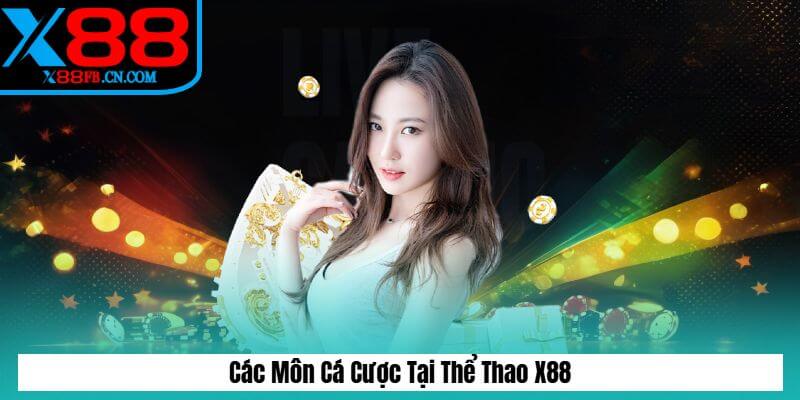 Các Môn Cá Cược Tại Thể Thao X88