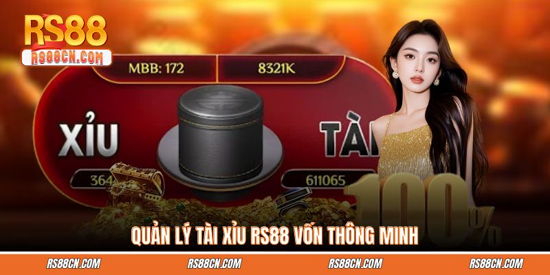 Quản lý tài xỉu RS88 vốn thông minh